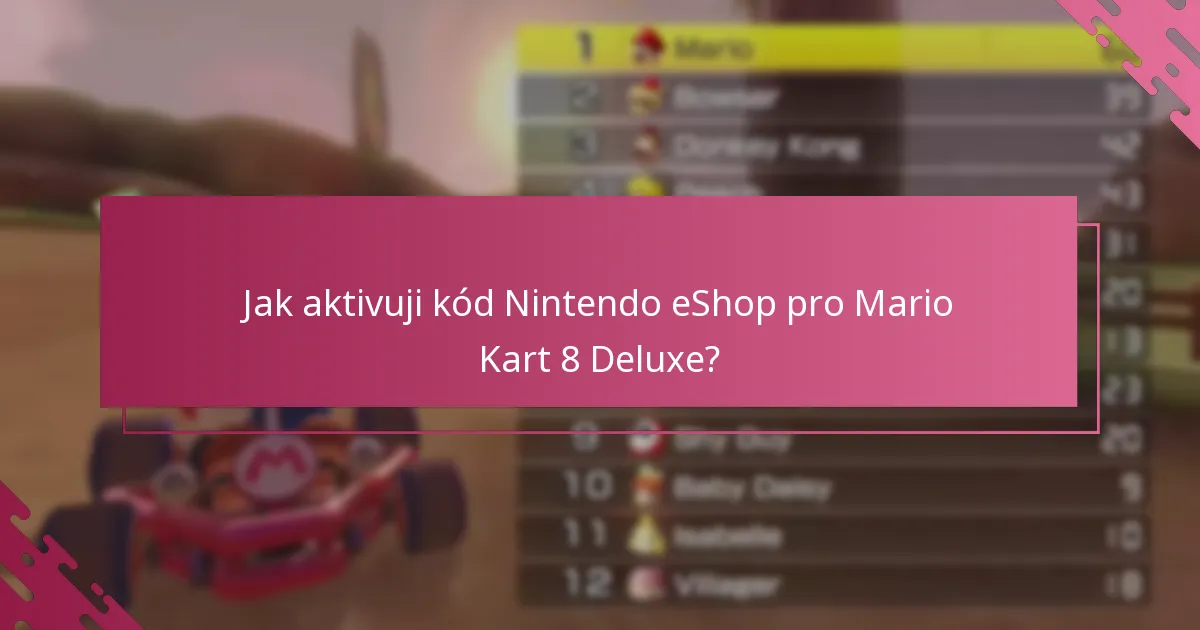 Jak aktivuji kód Nintendo eShop pro Mario Kart 8 Deluxe?