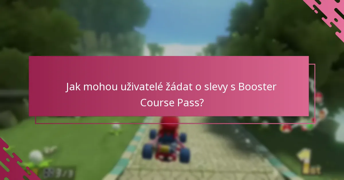 Jak mohou uživatelé žádat o slevy s Booster Course Pass?