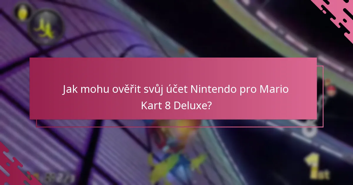 Jak mohu ověřit svůj účet Nintendo pro Mario Kart 8 Deluxe?