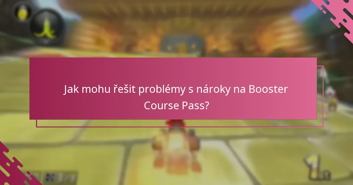 Jak mohu řešit problémy s nároky na Booster Course Pass?