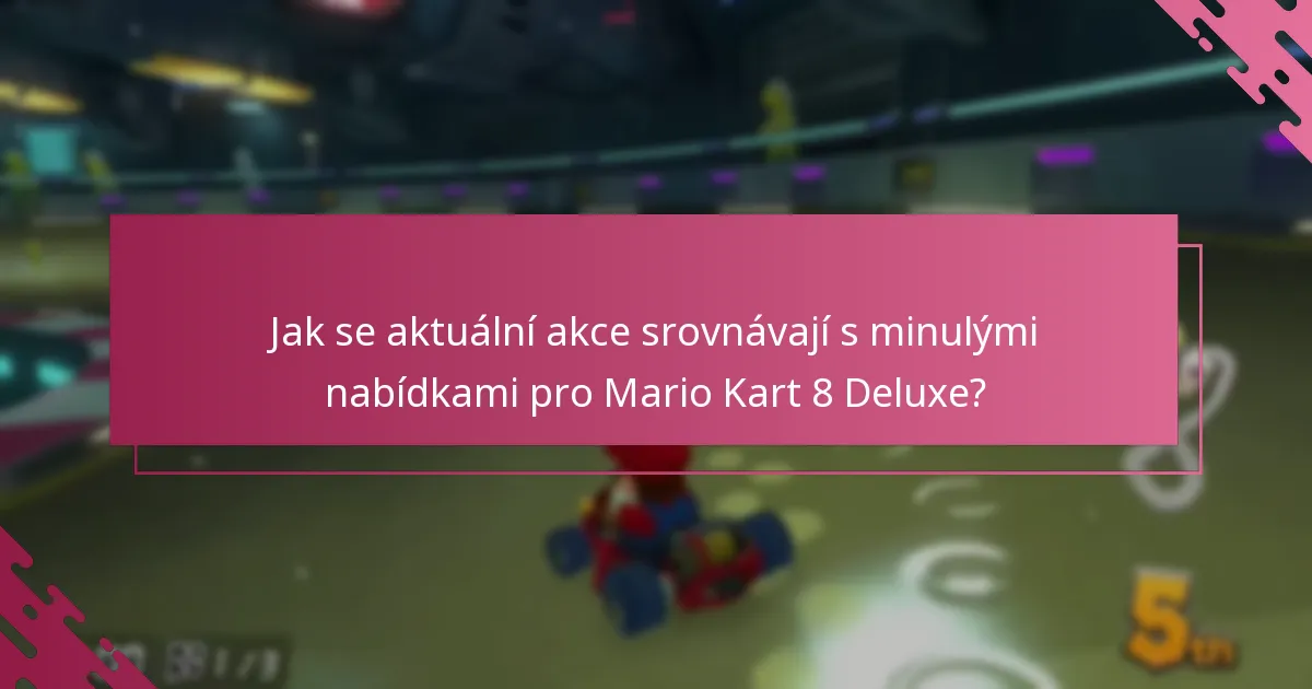 Jaké aktuální akce jsou k dispozici pro Mario Kart 8 Deluxe?