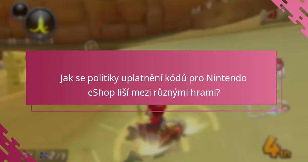 Jaké jsou osvědčené postupy pro uplatnění kódů pro Nintendo eShop pro Mario Kart 8 Deluxe?