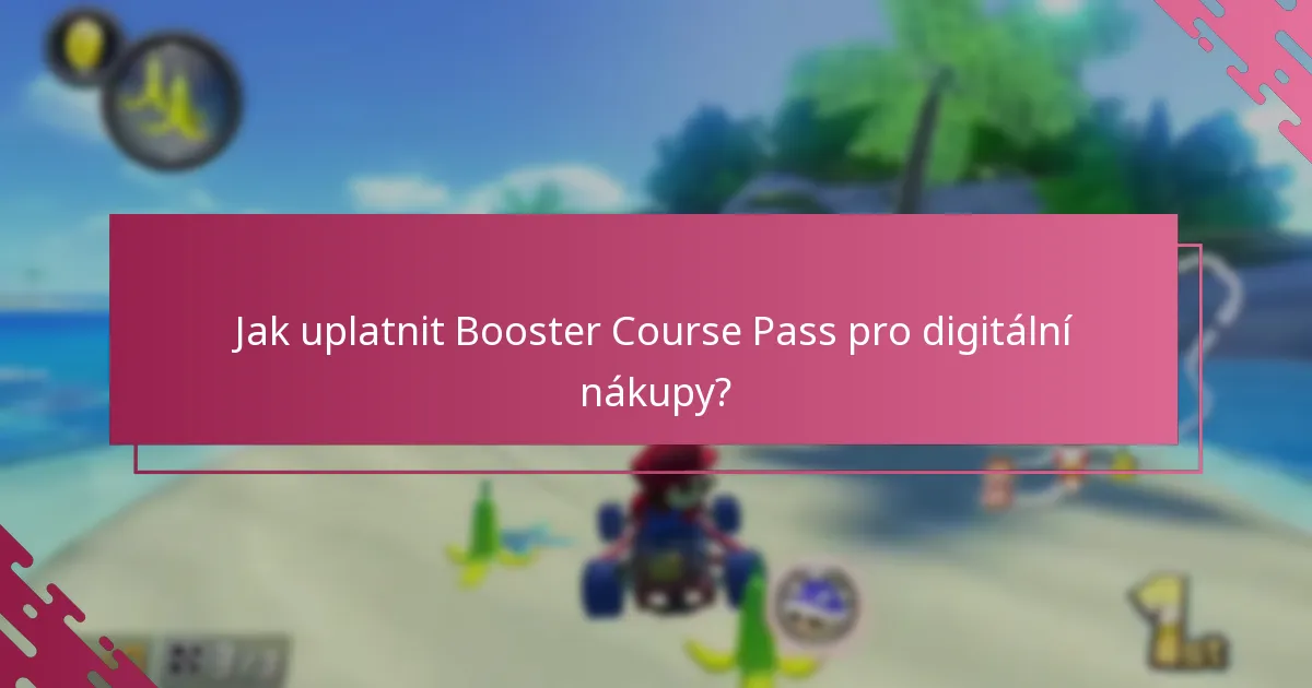Jaké jsou výhody uplatnění Booster Course Pass?