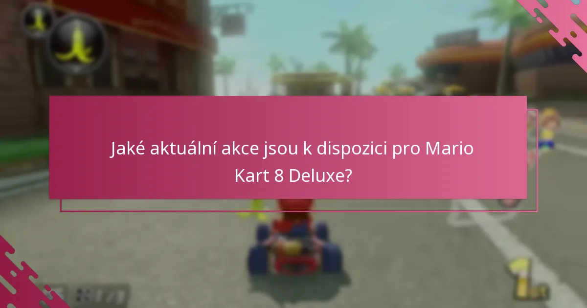 Jak se aktuální akce srovnávají s minulými nabídkami pro Mario Kart 8 Deluxe?